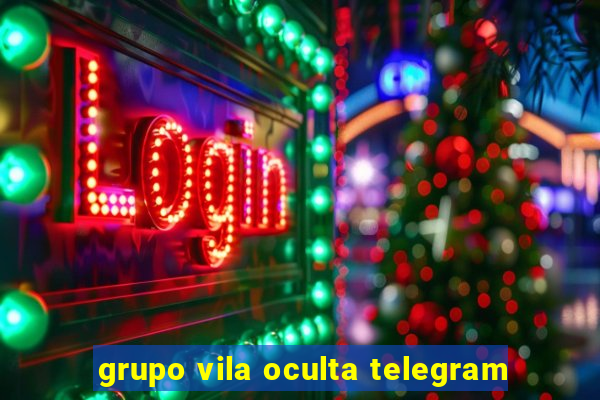 grupo vila oculta telegram